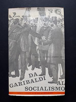 Musini Luigi. Da Garibaldi al socialismo. Edizioni Avanti!. 1961-I