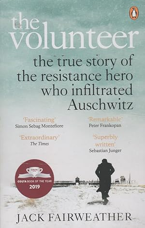 Seller image for The Volunteer: The True Story of the Resistance Hero who Infiltrated Auschwitz ? Costa Book of the Year 2019 for sale by The Glass Key