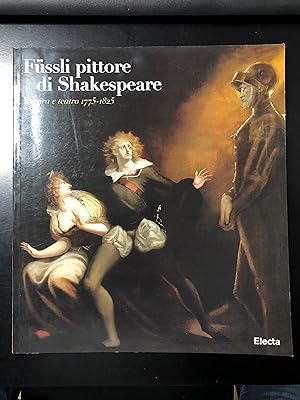 Seller image for Fussli pittore di Shakespeare. Pittore e teatro 1775 - 1825. Electa 1997 - I. for sale by Amarcord libri