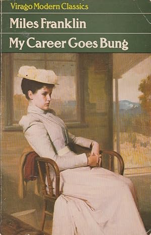 Imagen del vendedor de My Career Goes Bung: Purporting to be the Autobiography of Sybylla Penelope Coleman a la venta por The Glass Key