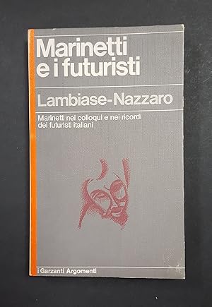 Imagen del vendedor de Lambiase Sergio, Nazzaro Battista G. Marinetti e i futuristi. Garzanti. 1978 - I a la venta por Amarcord libri