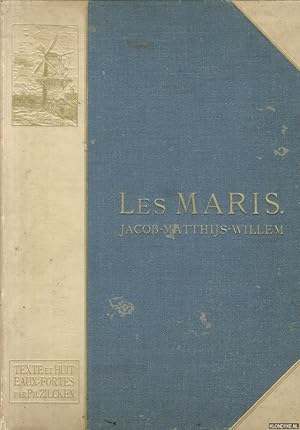 Seller image for Les Maris. Jacob - Matthijs - Willem. Huit eaux-fortes et texte par Ph. Zilcken. Deux photogravures et trois autotypies hors texte for sale by Klondyke