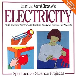 Immagine del venditore per Janice VanCleave's Electricity: Mind-Boggling Experiments You Can Turn Into Science Fair Projects: 10 (Spectacular Science Project) venduto da M Godding Books Ltd