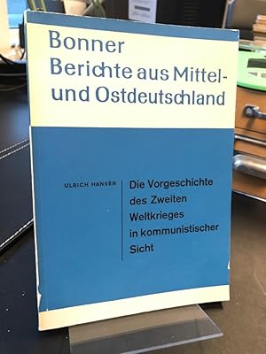 Bild des Verkufers fr Die Vorgeschichte des Zweiten Weltkrieges in kommunistischer Sicht. Bonner Berichte aus Mittel- und Ostdeutschland. zum Verkauf von Altstadt-Antiquariat Nowicki-Hecht UG