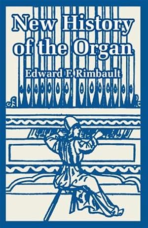 Imagen del vendedor de New History of the Organ a la venta por GreatBookPricesUK