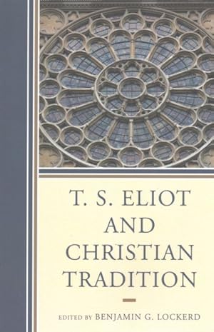 Immagine del venditore per T. S. Eliot and Christian Tradition venduto da GreatBookPricesUK