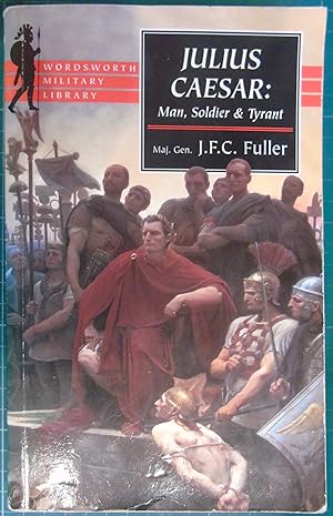 Seller image for Julius Caesar: Man, Soldier, and Tyrant (Wordsworth Military Library) for sale by Hanselled Books