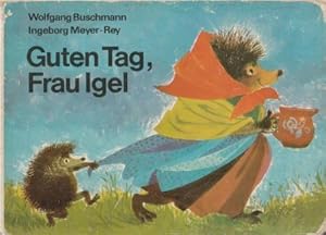 Imagen del vendedor de Guten Tag, Frau Igel. a la venta por Versandantiquariat Dr. Uwe Hanisch