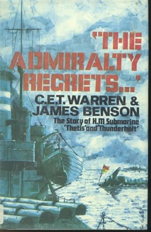 Seller image for The Admiralty Regrets : The Story of H.M. Submarine Thetis and Thunderbolt for sale by Librairie Le Nord