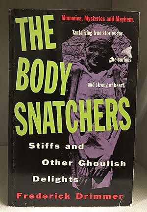 Seller image for Body Snatchers, Stiffs and Other Ghoulish Delights for sale by Burton Lysecki Books, ABAC/ILAB