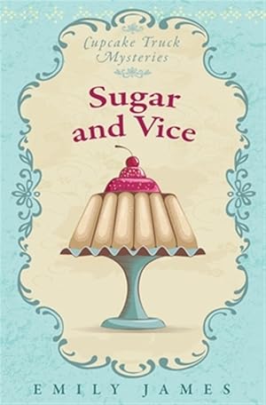 Bild des Verkufers fr Sugar and Vice: Cupcake Truck Mysteries zum Verkauf von GreatBookPrices