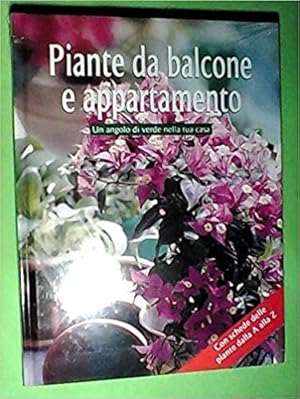 Seller image for Piante da balcone e appartamento. Un angolo di verde nella tua casa. Con schede delle piante dalla A alla Z. for sale by Usatopoli libriusatierari