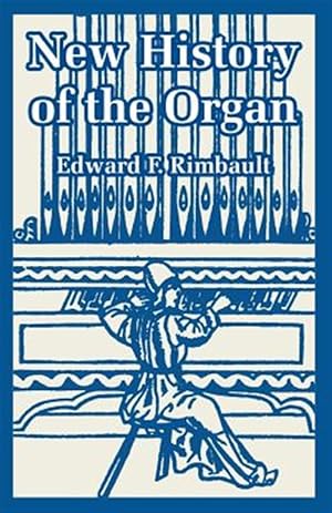 Imagen del vendedor de New History of the Organ a la venta por GreatBookPrices