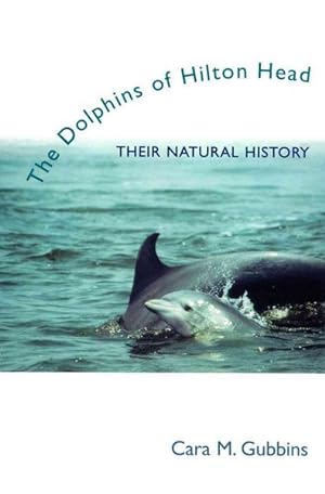 Seller image for Dolphins of Hilton Head : Their Natural History for sale by GreatBookPrices