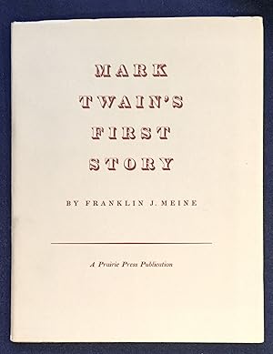 MARK TWAIN'S FIRST STORY; By Franklin J. Meine