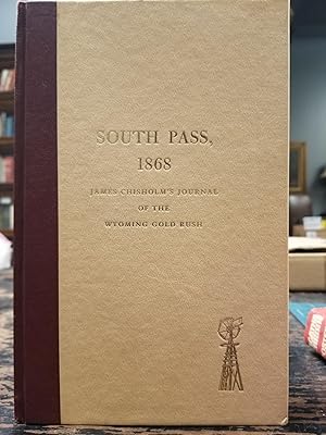 Seller image for South Pass, 1868; James Chisholm's Journal of the Wyoming Gold Rush for sale by Uncharted Books