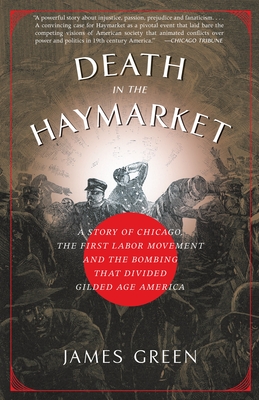 Bild des Verkufers fr Death in the Haymarket: A Story of Chicago, the First Labor Movement and the Bombing That Divided Gilded Age America (Paperback or Softback) zum Verkauf von BargainBookStores
