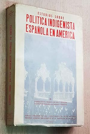 ESTUDIOS SOBRE POLÍTICA INDIGENISTA ESPAÑOLA EN AMÉRICA. Tomo II. Evangelización, régimen de vida...