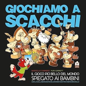 Seller image for Giochiamo a Scacchi. Il gioco pi bello del mondo spiegato ai bambini. for sale by Libro Co. Italia Srl
