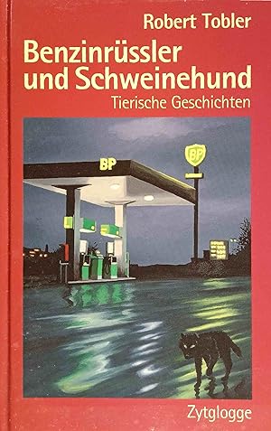 Benzinrüssler und Schweinehund : tierische Geschichten.