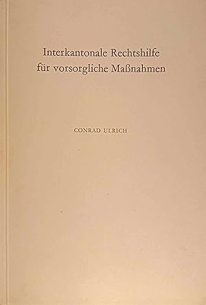 Interkantonale Rechtshilfe für vorsorgliche Maßnahmen Dissertation der Rechts- und staatswissensc...