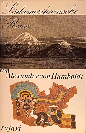 Südamerikanische Reise : Ideen über Ansichten d. Natur. Alexander von Humboldt. [Hrsg. u. bearb. ...