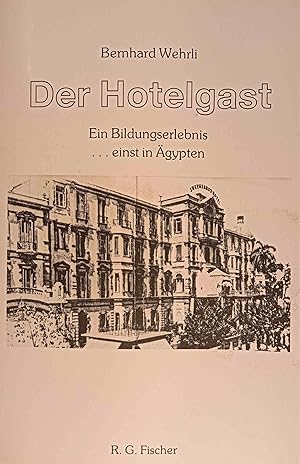 Bild des Verkufers fr Der Hotelgast : ein Bildungserlebnis .einst in gypten. Edition Fischer zum Verkauf von Logo Books Buch-Antiquariat