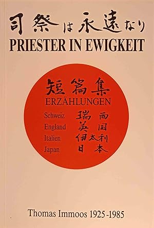 Priester in Ewigkeit Erzählungen; Schweiz, England, Italien, Japan; Thomas Immoos 1925 - 1985