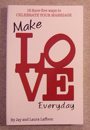 Imagen del vendedor de Make Love Everyday: 12 Sure- Fire Ways to Celebrate Your Marriage a la venta por Book Nook