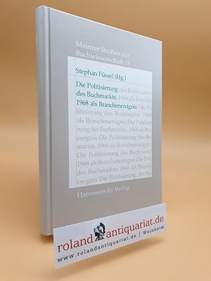 Die Politisierung des Buchmarkts - 1968 als Branchenereignis: Hans Altenhein zum 80. Geburtstag g...