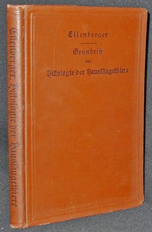 Grundriss der Vergleichenden Histologie der Haussäugetiere von Dr. W. Ellenberger; Mit 373 Textab...