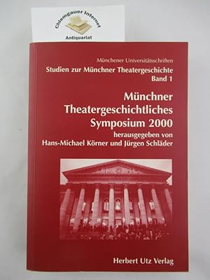 Bild des Verkufers fr Mnchner Theatergeschichtliches Symposium 2000. Hrsg. von Hans-Michael Krner und Jrgen Schlder / Studien zur Mnchner Theatergeschichte ; Bd. 1; Mnchener Universittsschriften : Philosophische Fakultt fr Geschichts- und Kunstwissenschaften zum Verkauf von Chiemgauer Internet Antiquariat GbR