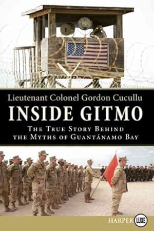 Seller image for Inside Gitmo : The True Story Behind the Myths of Guantanamo Bay for sale by GreatBookPrices