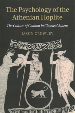 Seller image for Psychology of the Athenian Hoplite : The Culture of Combat in Classical Athens for sale by GreatBookPrices