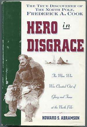 Seller image for Hero in Disgrace: The Life of Arctic Explorer Frederick A. Cook for sale by Between the Covers-Rare Books, Inc. ABAA