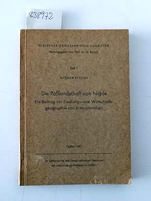 Die Passlandschaft von Nigde: Ein Beitrag zur Siedlungs- und Wirtschaftsgeographie von Inneranato...