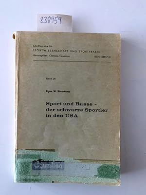 Sport und Rasse, der schwarze Sportler in den USA Egon W. Steinkamp / Schriftenreihe für Sportwis...