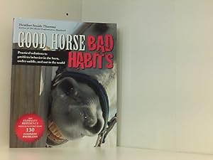 Immagine del venditore per Good Horse, Bad Habits: Practical Solutions to Problem Behavior in the Barn, Under Saddle, and Out in the World venduto da Book Broker