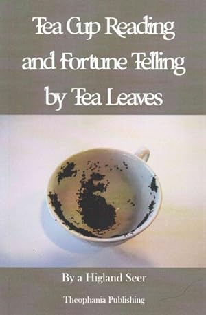 Image du vendeur pour Tea-Cup Reading and Fortune-Telling by Tea Leaves mis en vente par GreatBookPrices