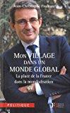 Bild des Verkufers fr Mon Village Dans Un Monde Global : La Place De La France Dans La Mondialisation zum Verkauf von RECYCLIVRE