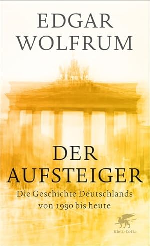 Bild des Verkufers fr Der Aufsteiger Eine Geschichte Deutschlands von 1990 bis heute zum Verkauf von Bunt Buchhandlung GmbH