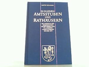 Imagen del vendedor de In kleinen Amtsstuben und Rathusern. Band 1: Ein Handbuch der gemeindlichen Selbstverwaltung im Landkreis Hameln-Pyrmont 1945 bis 1972. a la venta por Antiquariat Ehbrecht - Preis inkl. MwSt.