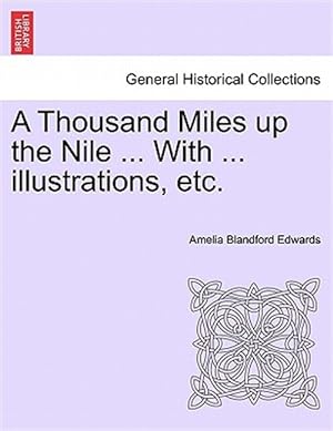 Seller image for A Thousand Miles up the Nile . With . illustrations, etc. for sale by GreatBookPrices