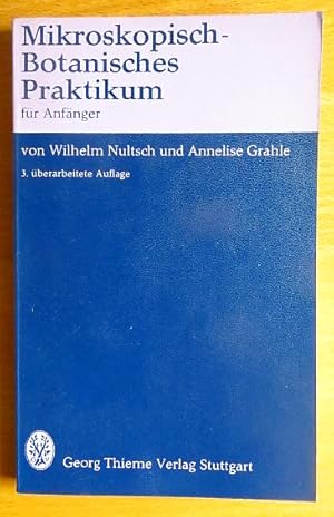 Mikroskopisch-botanisches Praktikum für Anfänger. ; Anneliese Grahle