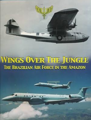 Seller image for Wings Over the Jungle. The Brazilian Air Force in the Amazon for sale by Barter Books Ltd