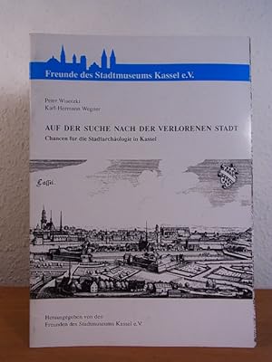 Seller image for Auf der Suche nach der verlorenen Stadt. Chancen fr die Stadtarchologie in Kassel for sale by Antiquariat Weber