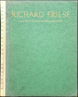 Richard Friese. Ein deutsches Künstlerleben