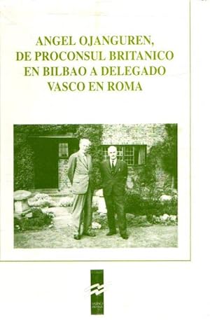 Imagen del vendedor de Angel Ojanguren, de proconsul britnico en Bilbao a delegado vasco en Roma . a la venta por Librera Astarloa