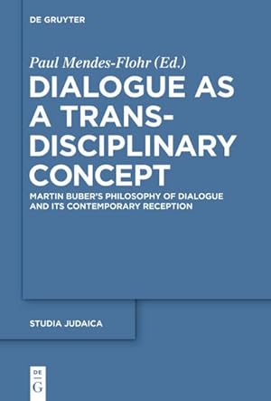 Bild des Verkufers fr Dialogue as a Trans-disciplinary Concept : Martin Bubers Philosophy of Dialogue and its Contemporary Reception zum Verkauf von AHA-BUCH GmbH