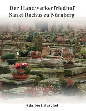 Bild des Verkufers fr Der Handwerkerfriedhof Sankt Rochus zu Nrnberg : Was Epitaphien erzhlen knnen zum Verkauf von AHA-BUCH GmbH